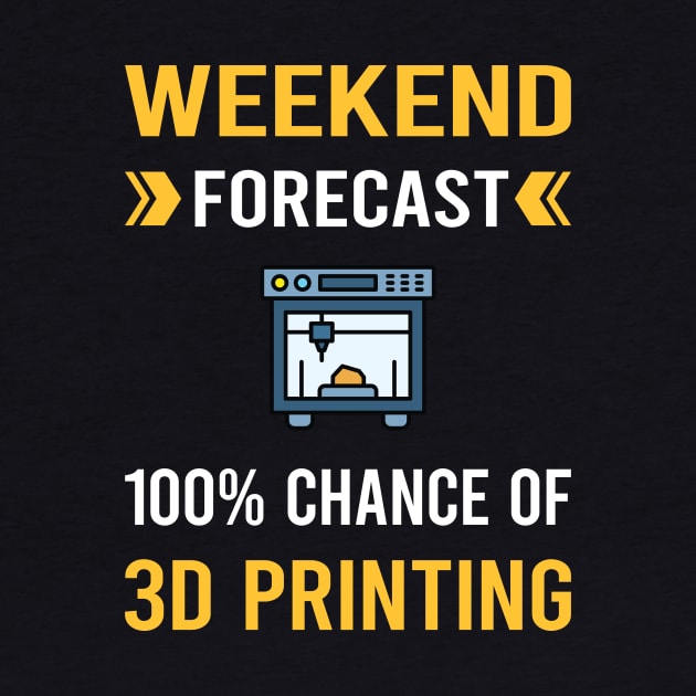 Weekend Forecast 3D Printing Printer by Good Day